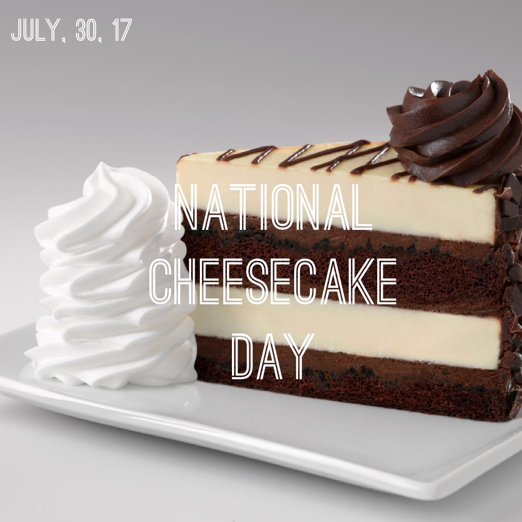 July 30th is National Cheesecake Day! Celebrate by making your very own cheese cake! 

National Day Calendar: https://nationaldaycalendar.com
