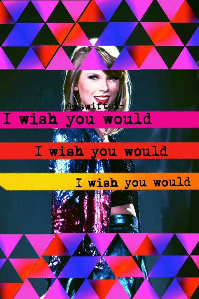 «I wish you would»