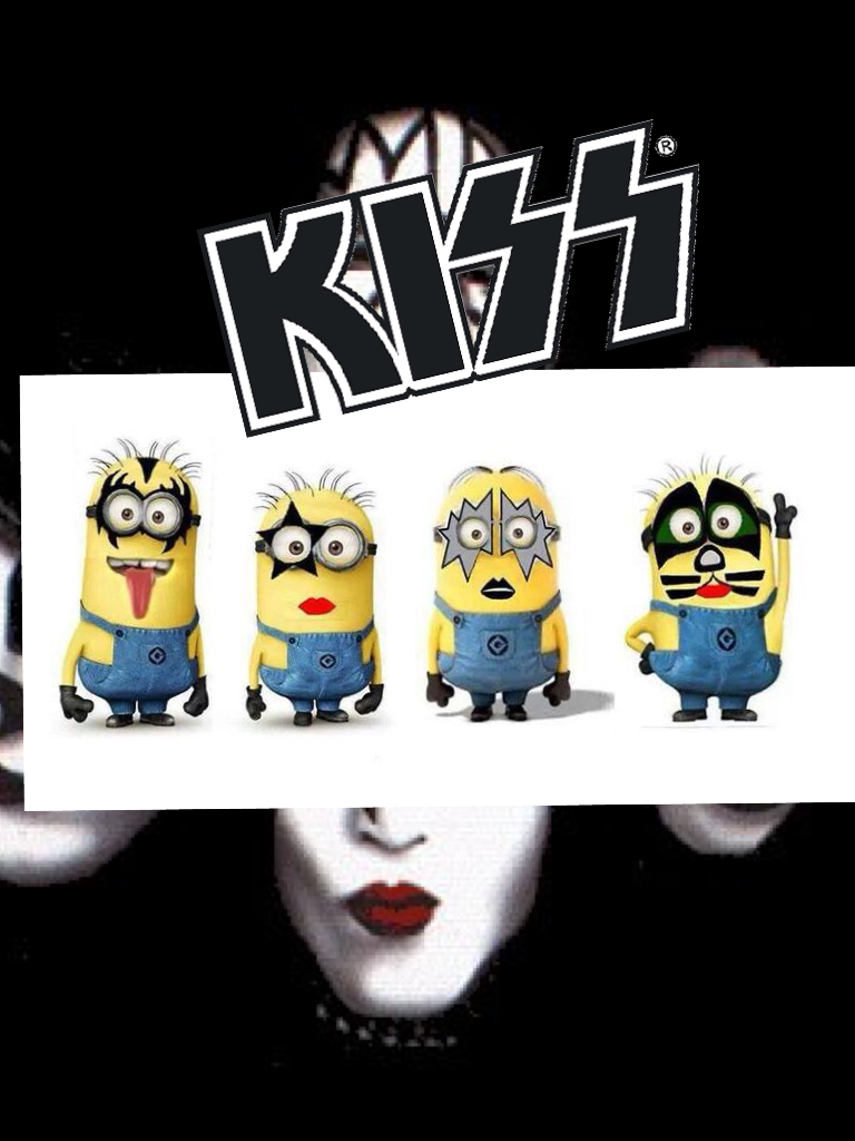 Lol kiss minions it's my fav band. HEY don't judge! Just becuz somethings old doesn't mean it's not cold!