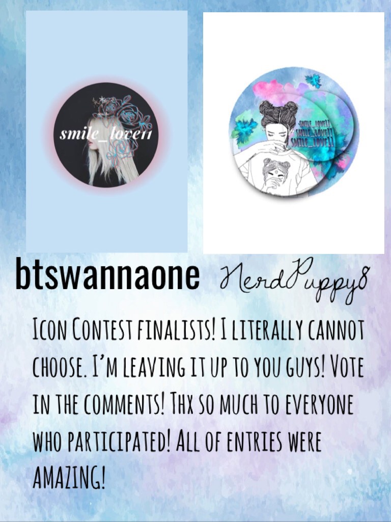 💕Taaaap😍
I LOVE ALL OF THE ICONS THAT WERE ENTERED!!! These two are my favorites, and I neeeeeeed help choosing! Huge shoutout to btwannaone and NerdPuppy8 and please go follow them! 💕💕💕