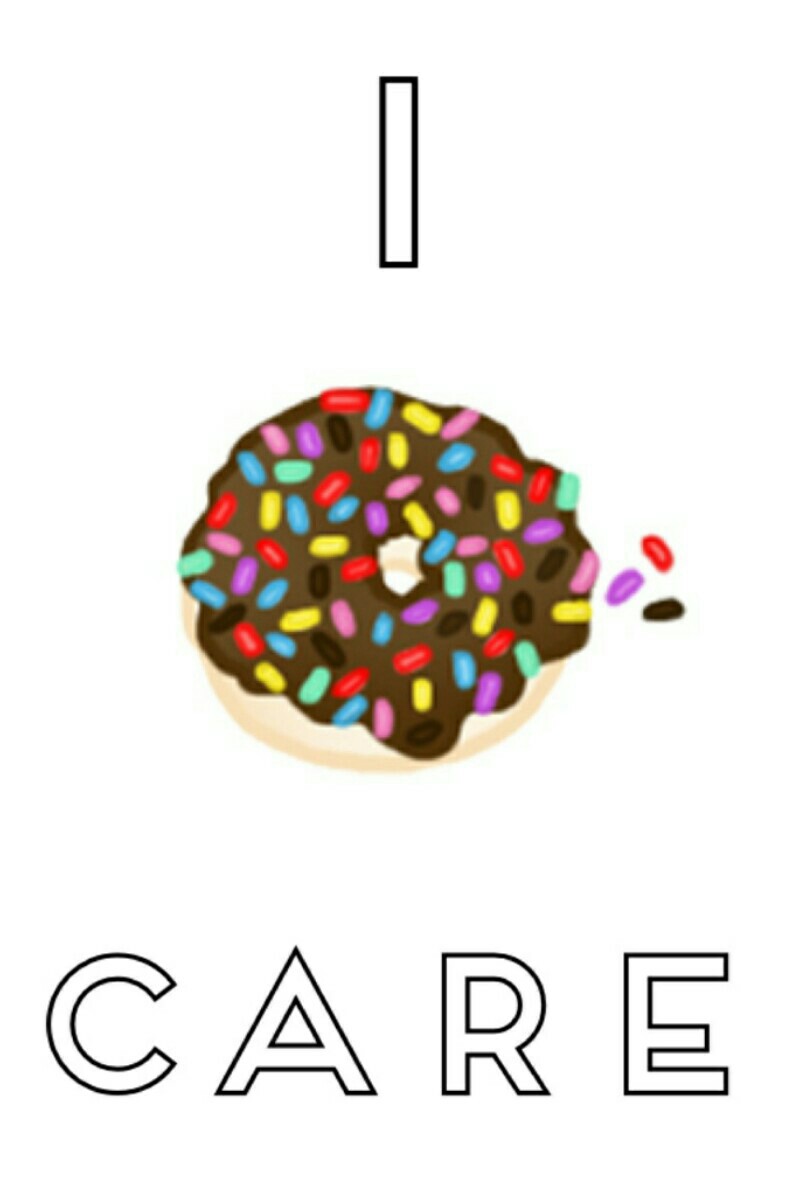 I Don't Care🍩😂😋