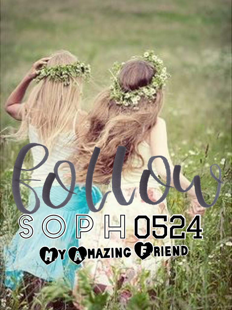 Go follow my friend, Soph0502! 
