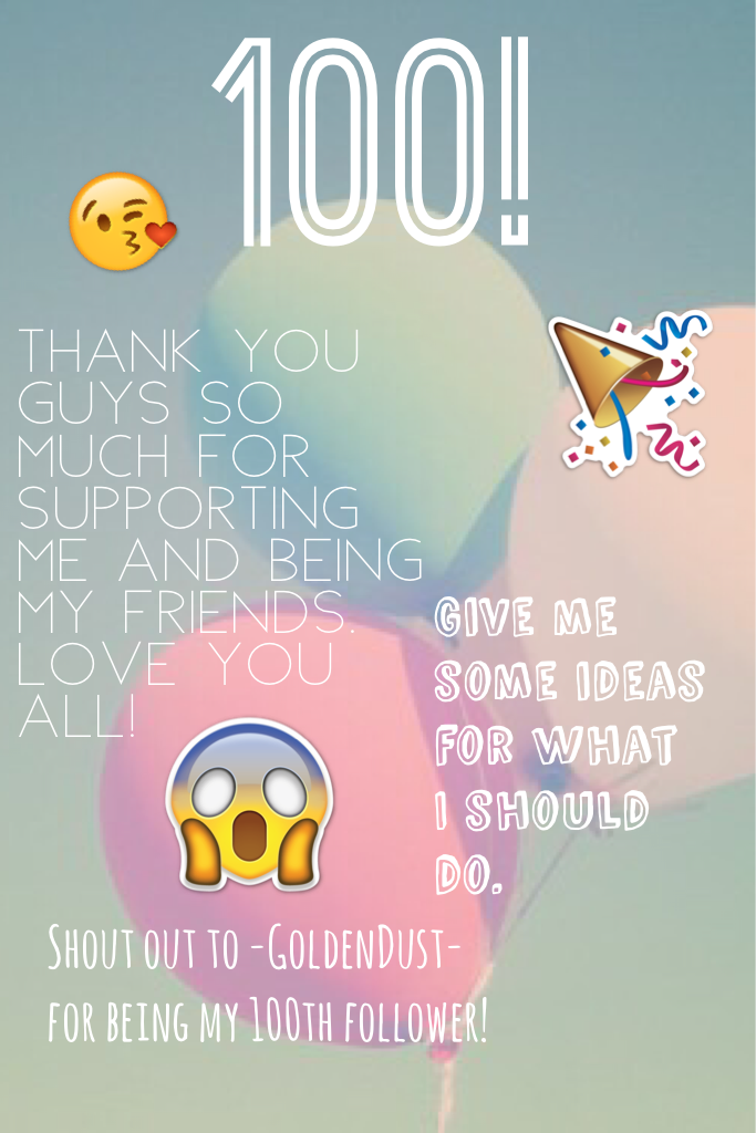 100 followers 😱wow I could not ask for more! Thank you guys so much this is amazing!❤️🎉