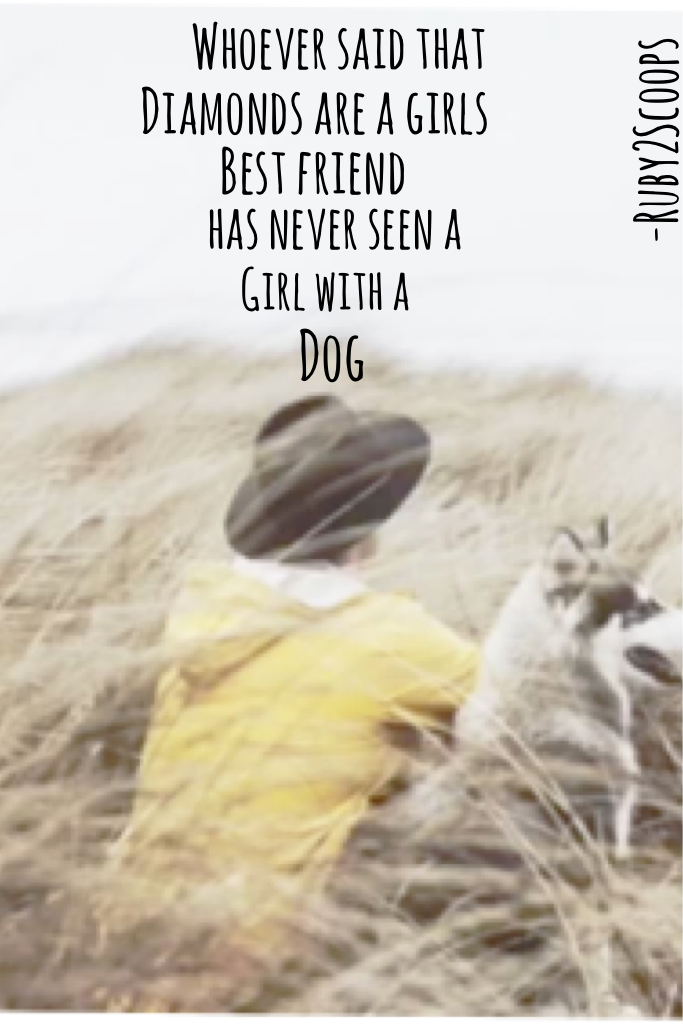 Tap 🐶
Love this quote 🐩 


Background by lucillselby 