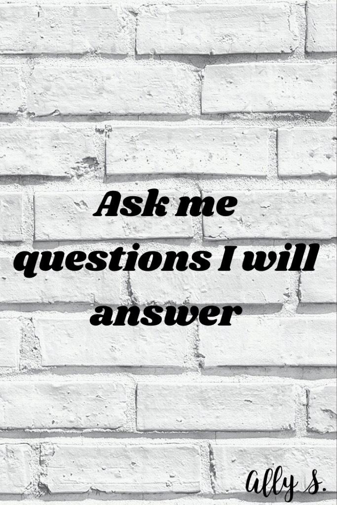 Ask me questions in the comments anything not exposing personal things like a phone number or email all things appropriate too this is a PG movie that we're living in!!