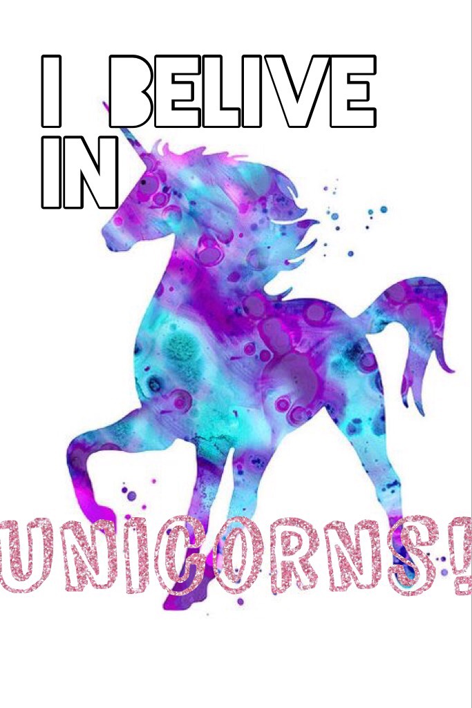 I belive in Unicorns!!🦄🦄🦄
Like if you do too!❤️🦄