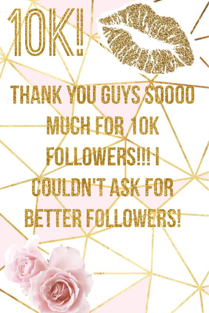 💕Tap💕
10k! Thank u guys sooo much!!!💕