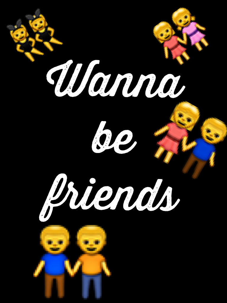 Wanna be friends 