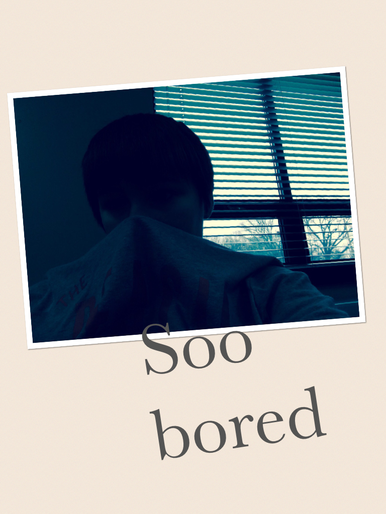 Soo bored