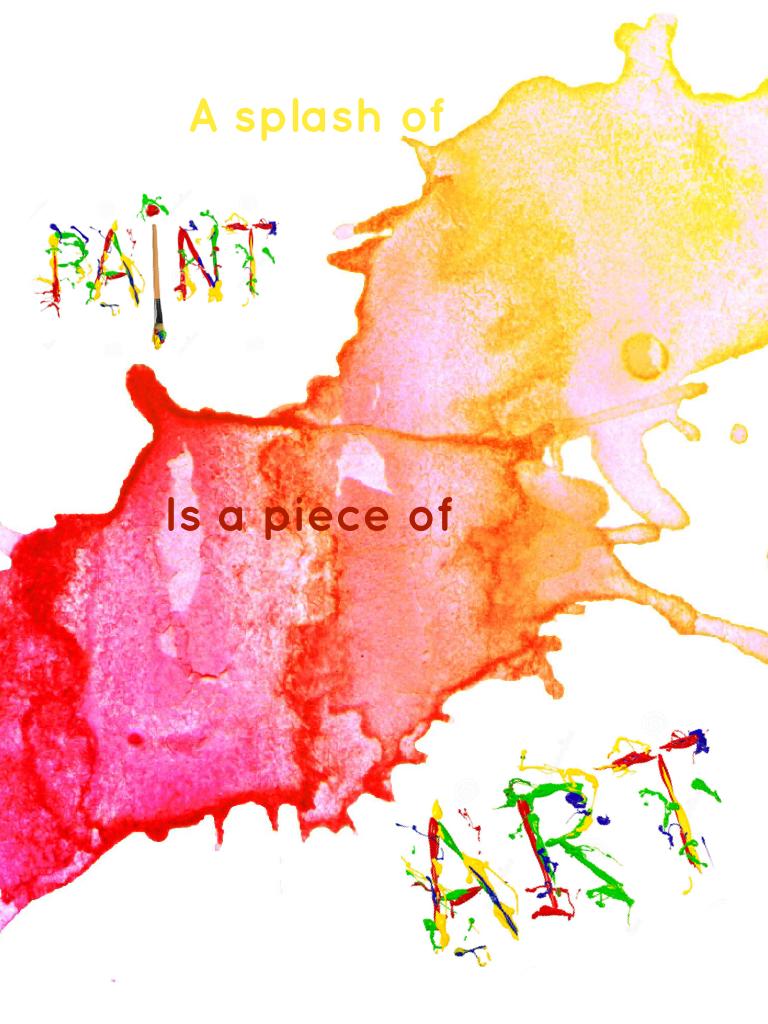 A splash of paint is a piece of art ❤️Came  up with this❤️