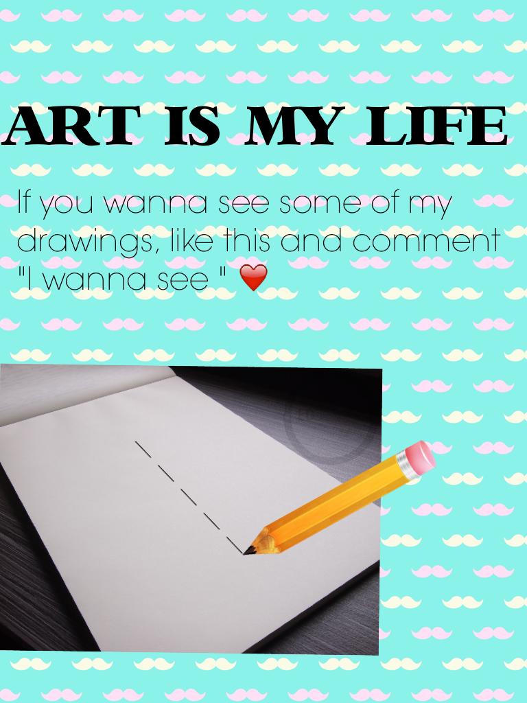 ART IS MY LIFE
 
