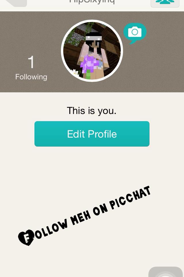 Follow meh on picchat