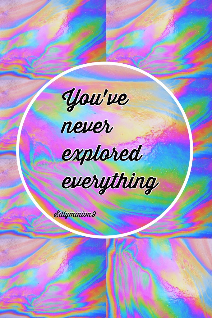 You've never explored everything