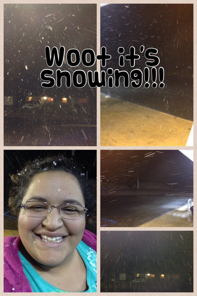 Woot it's snowing!!!