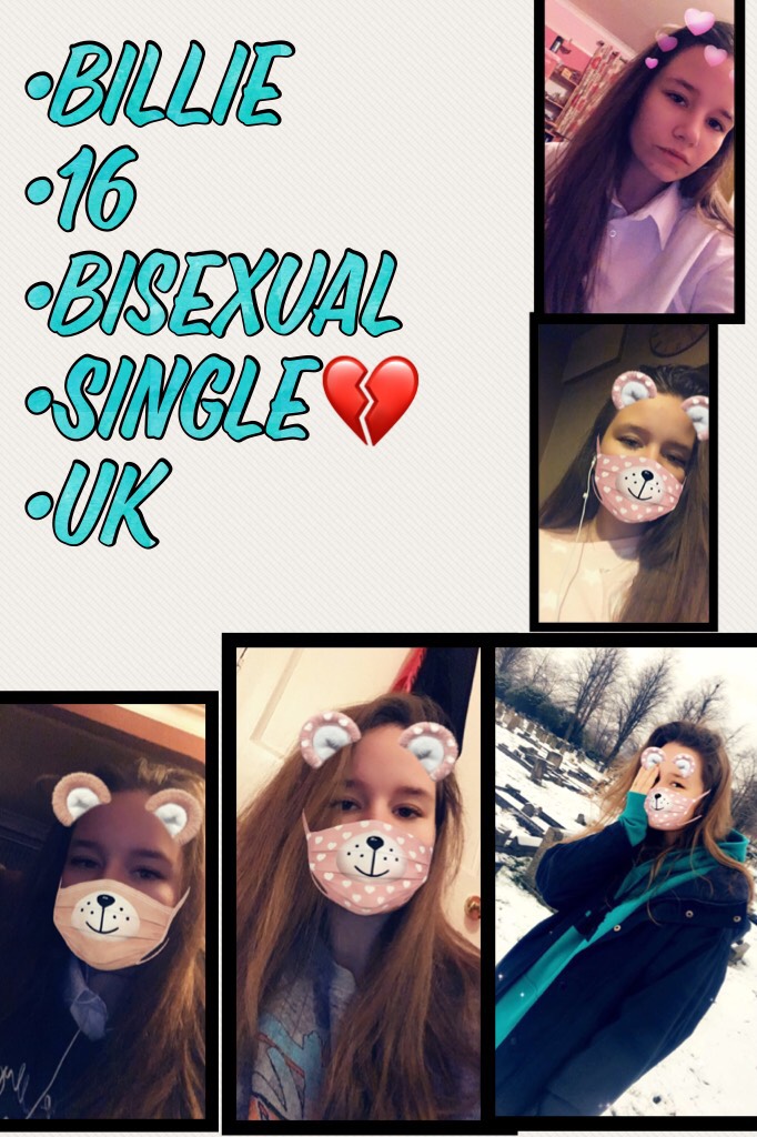 •Billie
•16
•Bisexual
•Single💔
•UK