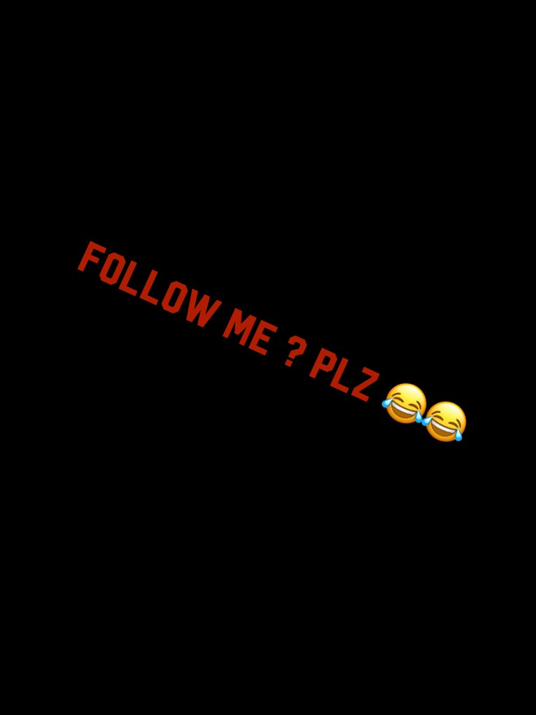 Follow me ? Plz 😂😂