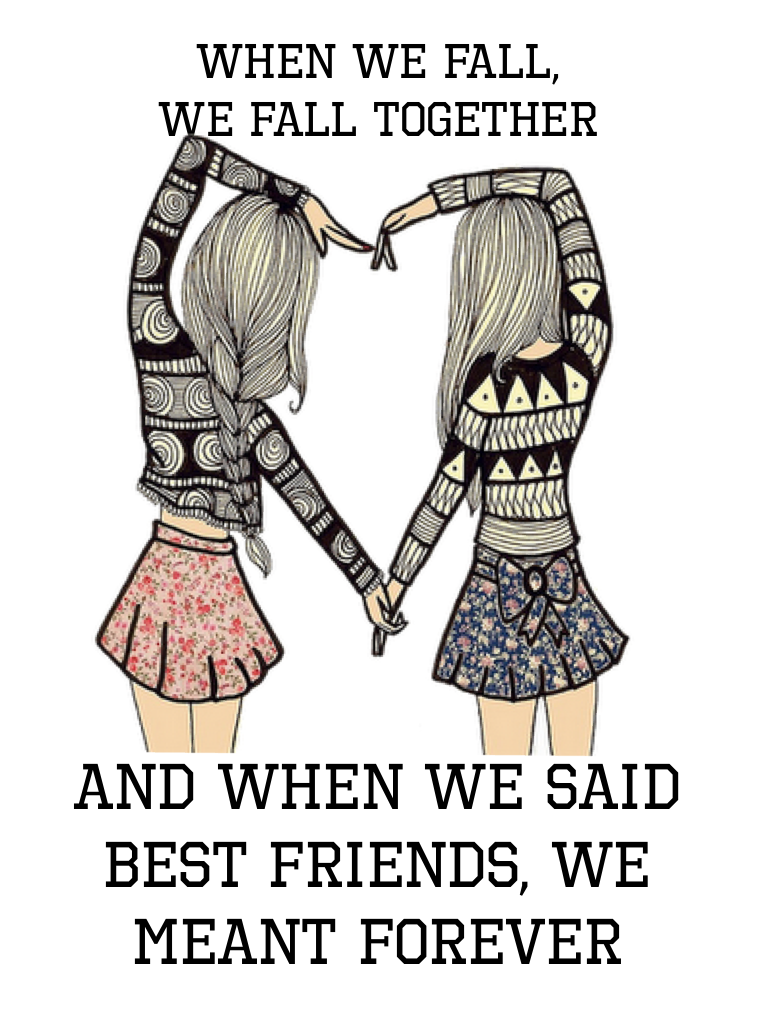 And when we said best friends, we meant forever