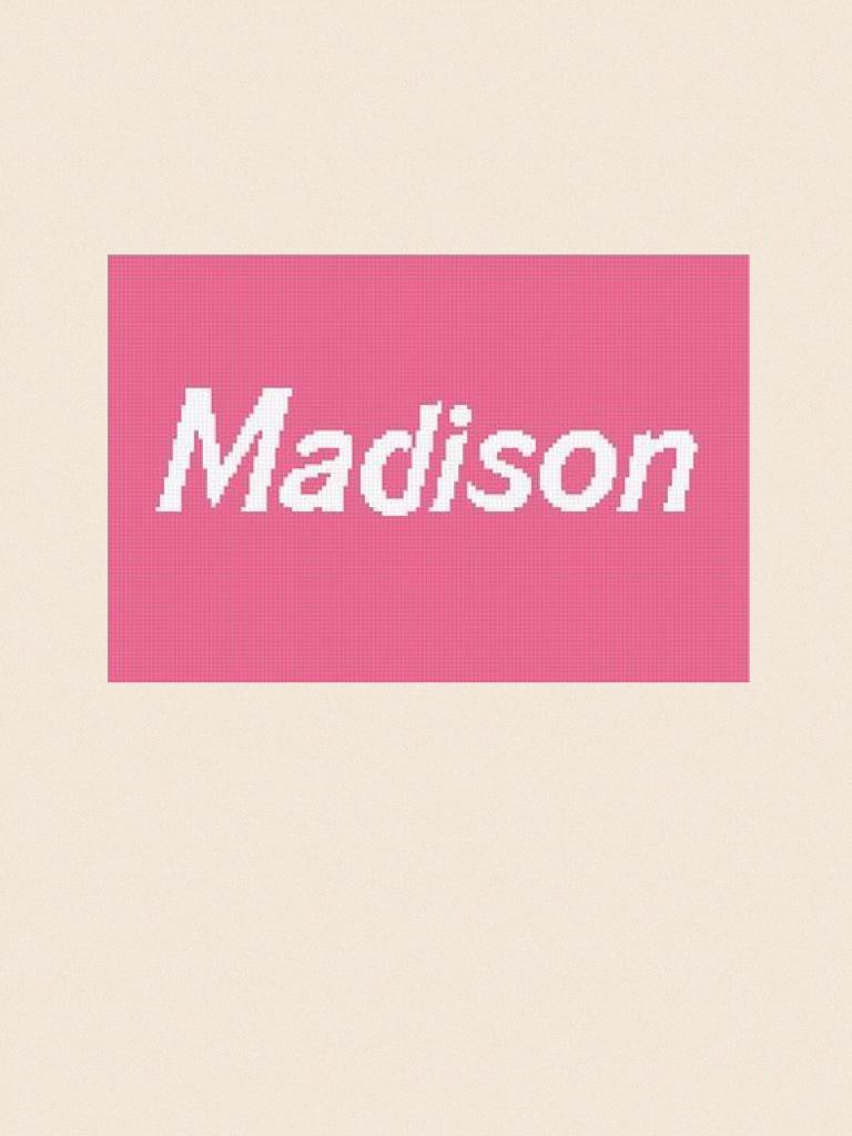 Do you like it Madison