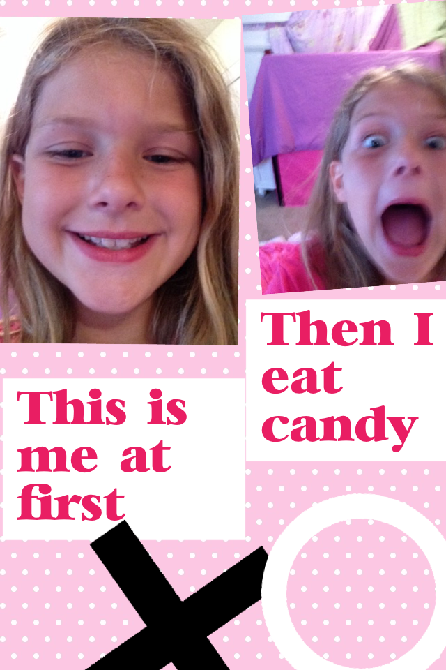 Then I eat candy