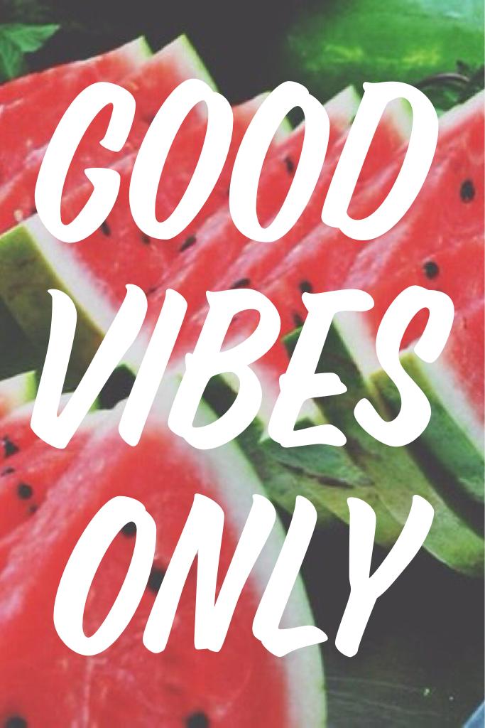 Good Vibes Only 🍉❤😊 #FeatureMe #Vibes