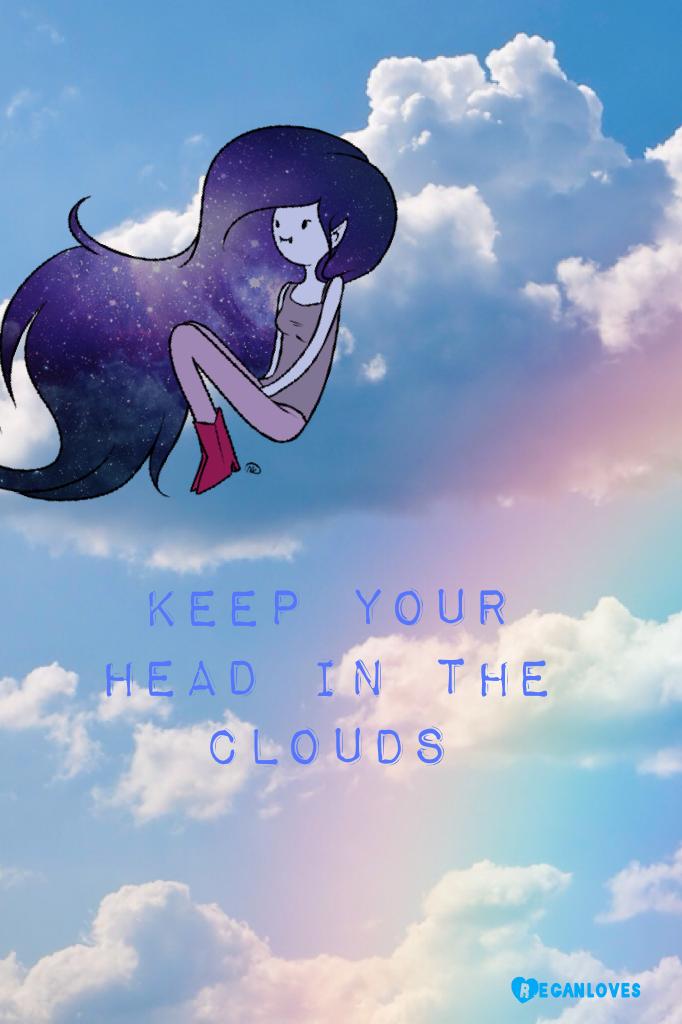 Keep your head in the clouds