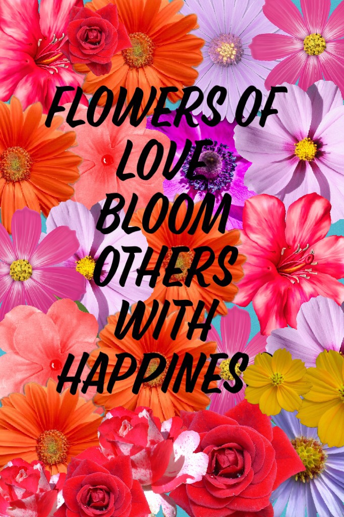 Be a flower of love! 