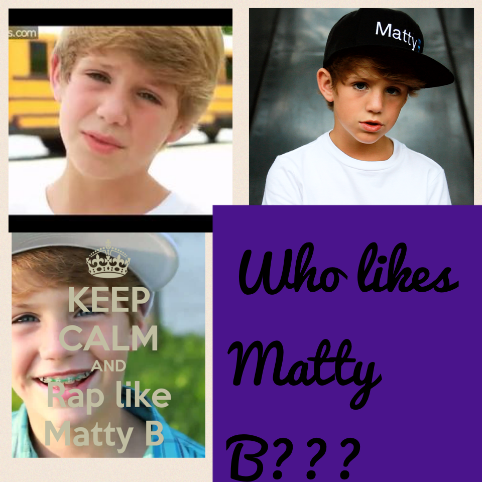 Who likes Matty B???