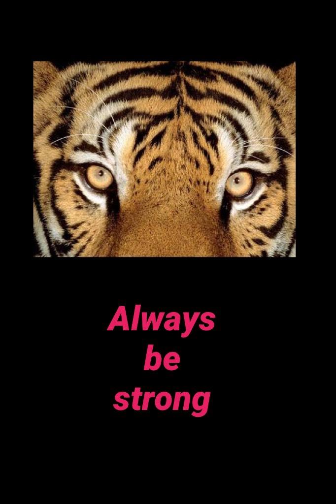 Always be strong 
