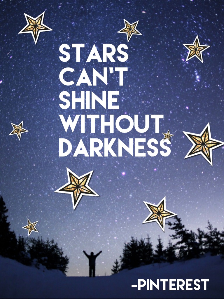 ⭐️Stars can't shine without darkness⭐️