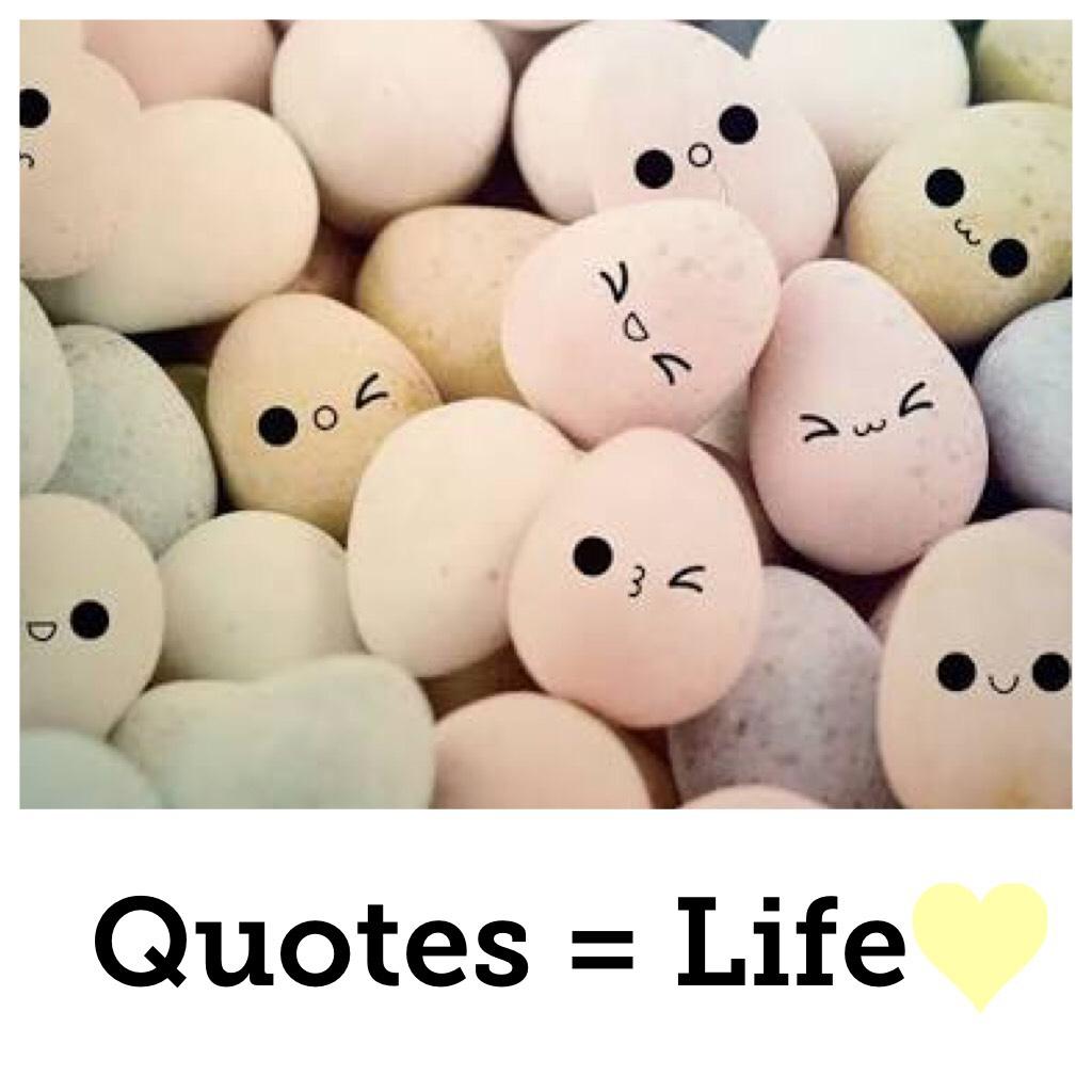 Quotes = Life