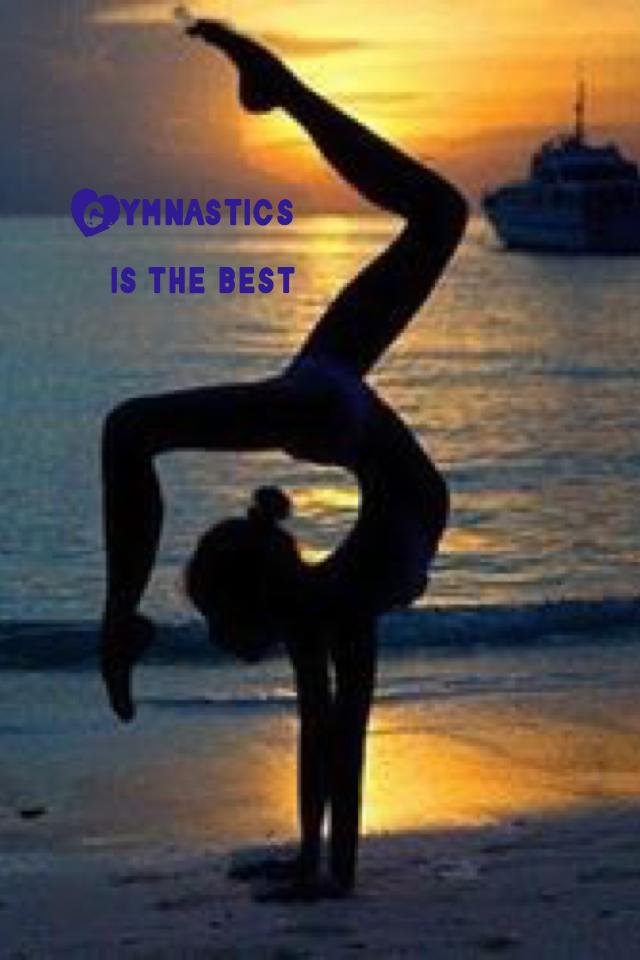 Gymnastics is the best