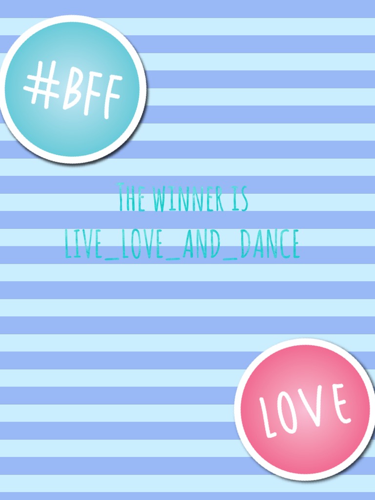 The winner is LIVE_LOVE_AND_DANCE 
