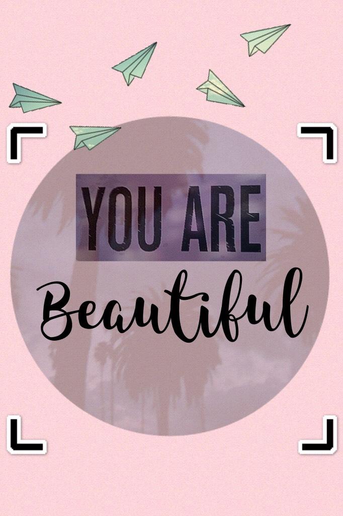 Beautiful is what you are
