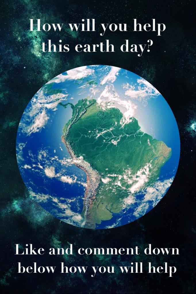 How will you help this earth day? 