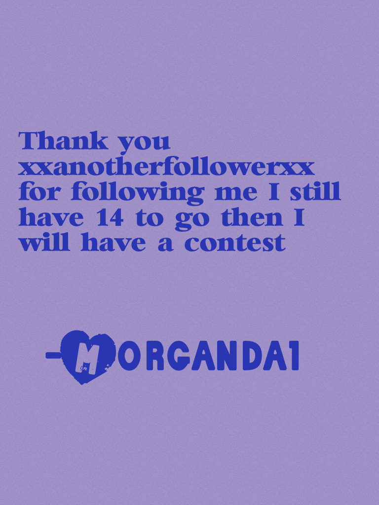 Thank you for following 14 to go then contest!
