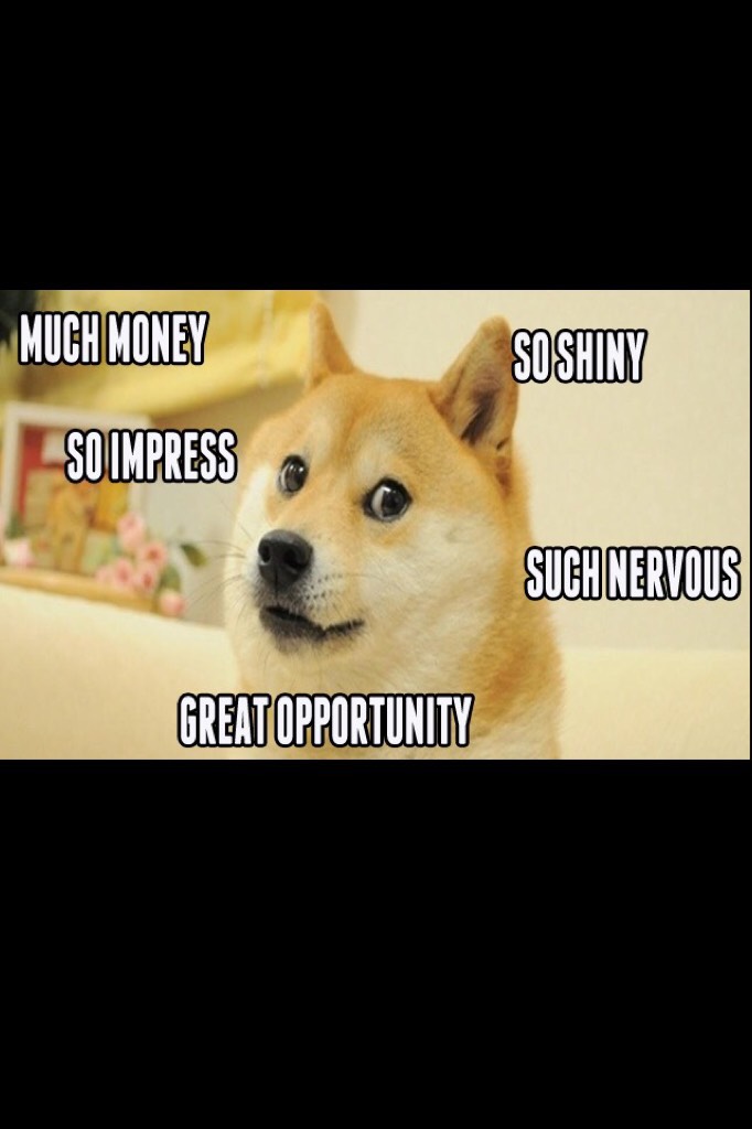 Tap
Can you speak Doge? Comment if you can. I can speak doge but not fluently. Do you even know what the doge meme is...?