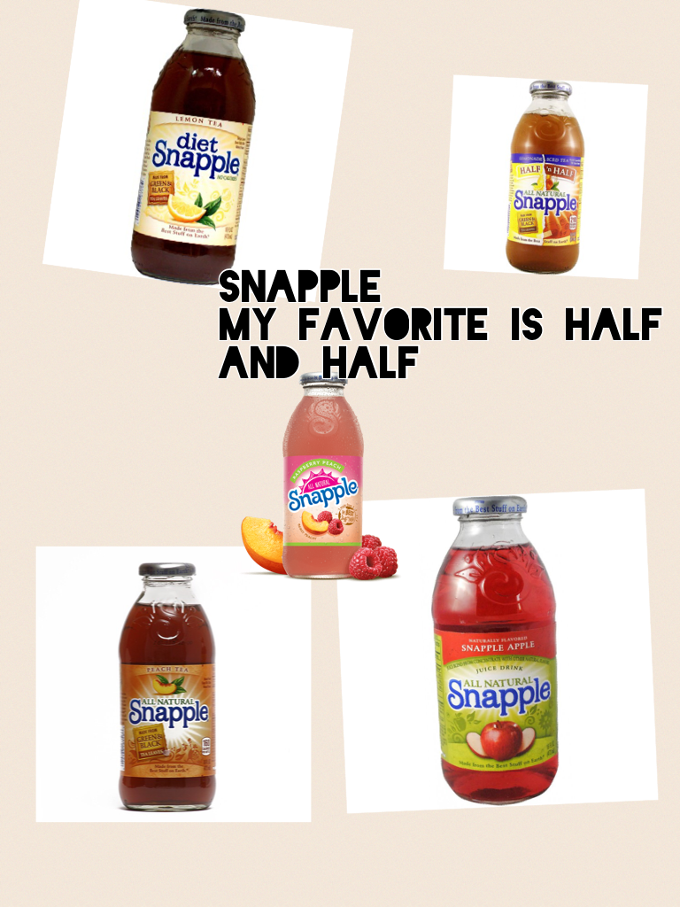 Snapple 
My favorite is half and half 
What do you like???