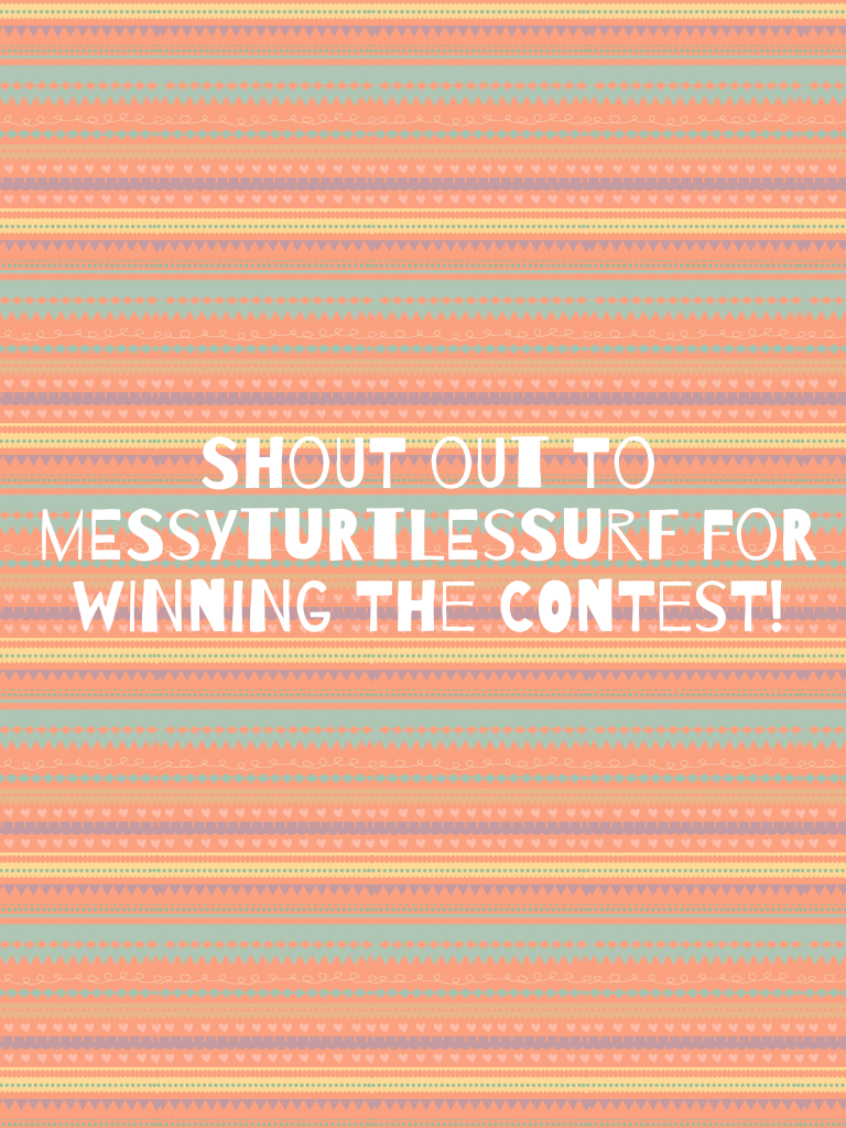 Shout out to messyturtlessurf for winning the contest!