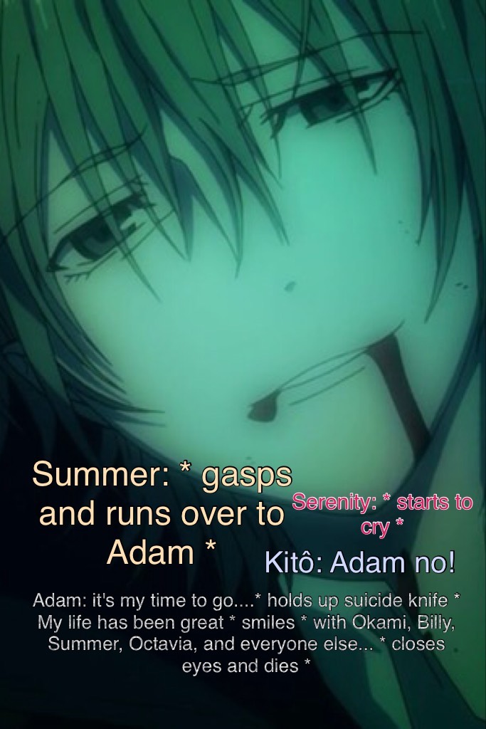 Summer: * gasps and runs over to Adam *