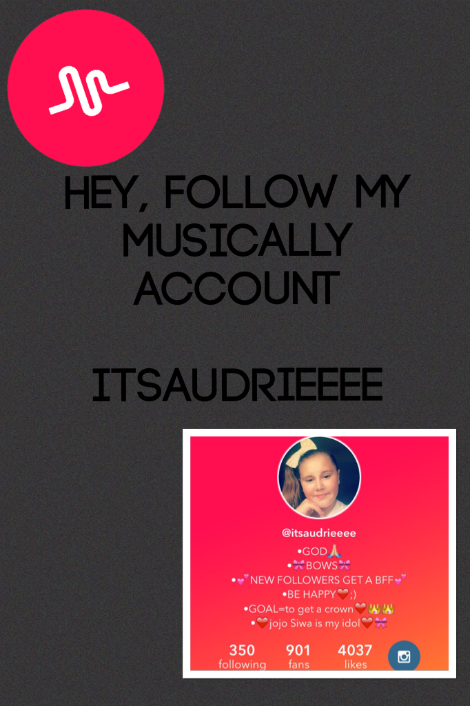 Hey, follow my musically account
itsaudrieeee