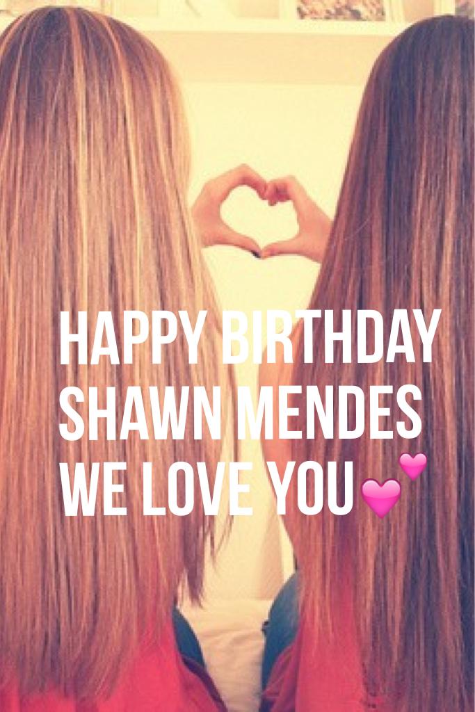 Happy birthday
Shawn mendes 
We love you💕