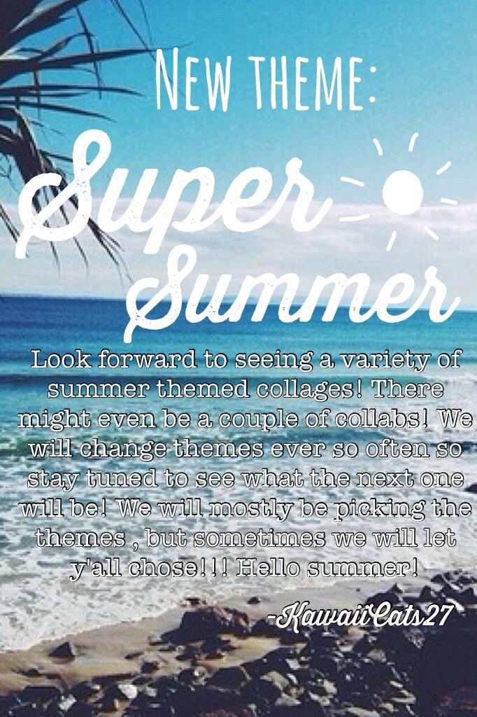 🌊tap🌊
New Theme! SUPER SUMMER!
Also pls go choose an icon for us on our previous collage! (If we haven't got one already) That's it, for now!! Keep calm and Summer on! -lol
