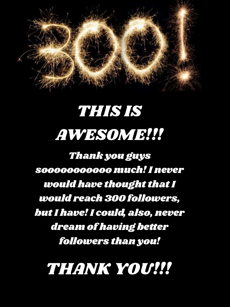 THANK YOU GUYS!!! 😘