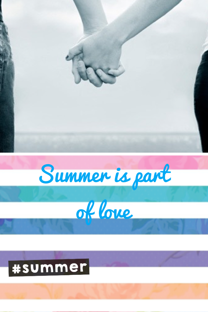 Summer is part of love