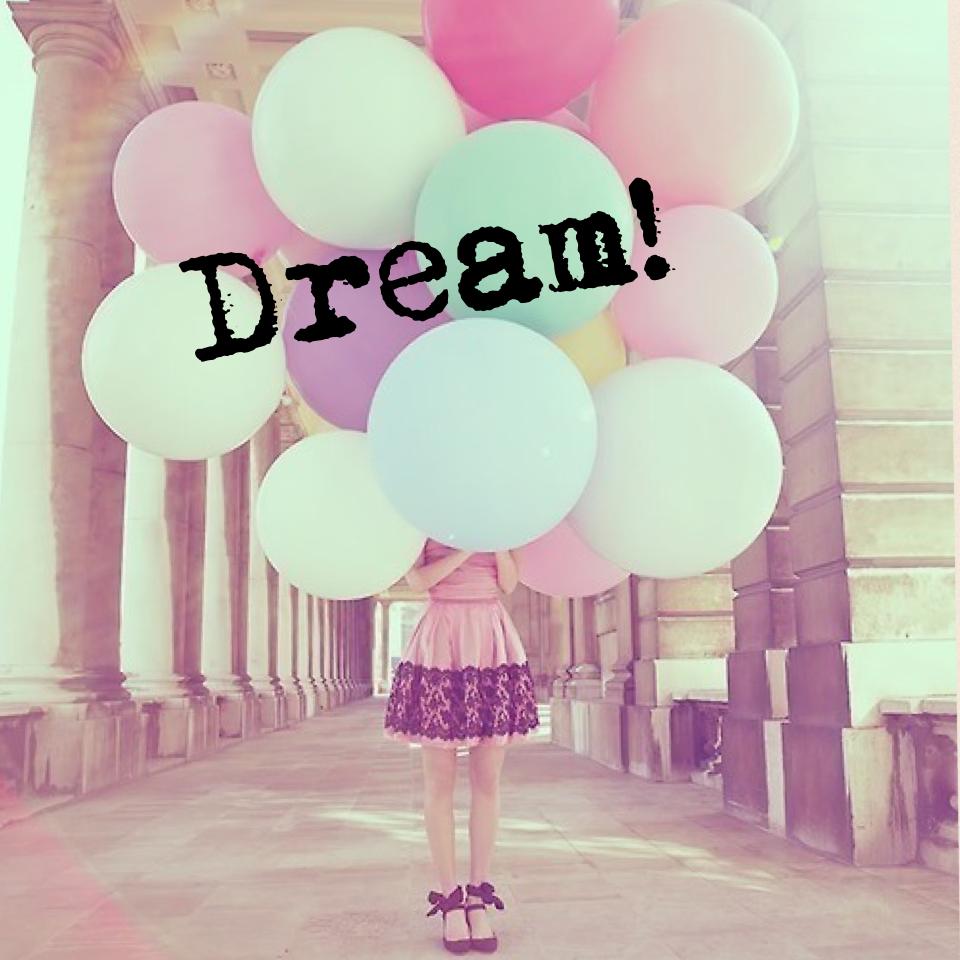 Dream!