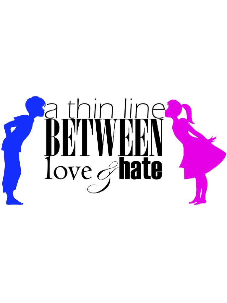 Indeed there is a thin line between love and hate....