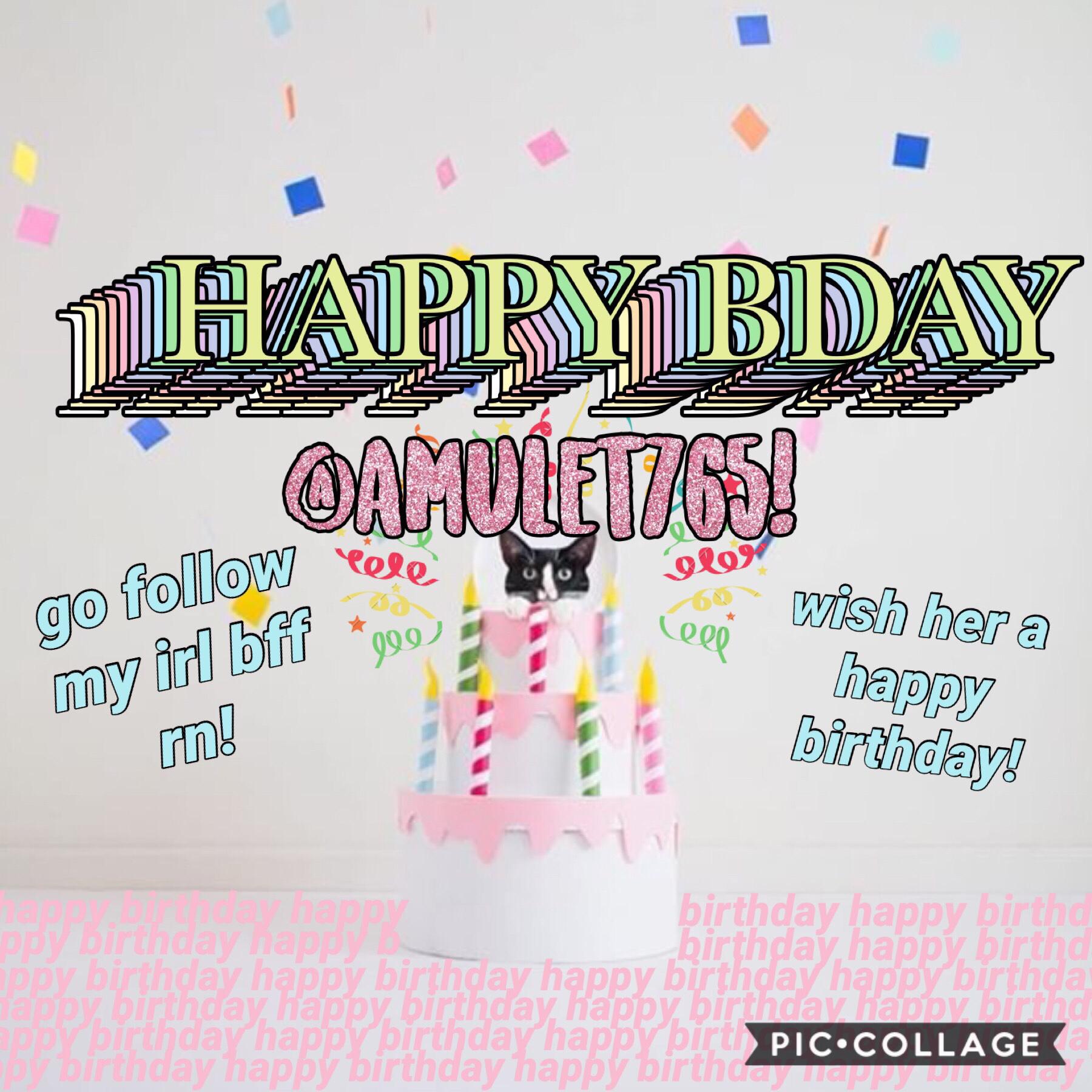 🥳happy birthday my bestie!!🥳 go follow @amulet765 rn if you haven’t already and wish her the happiest bday!🎉🌿 (17.2.19)