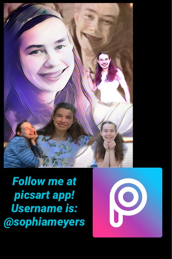 Tap🤗here
Follow me at picsart app! 
Username is: @sophiameyers
