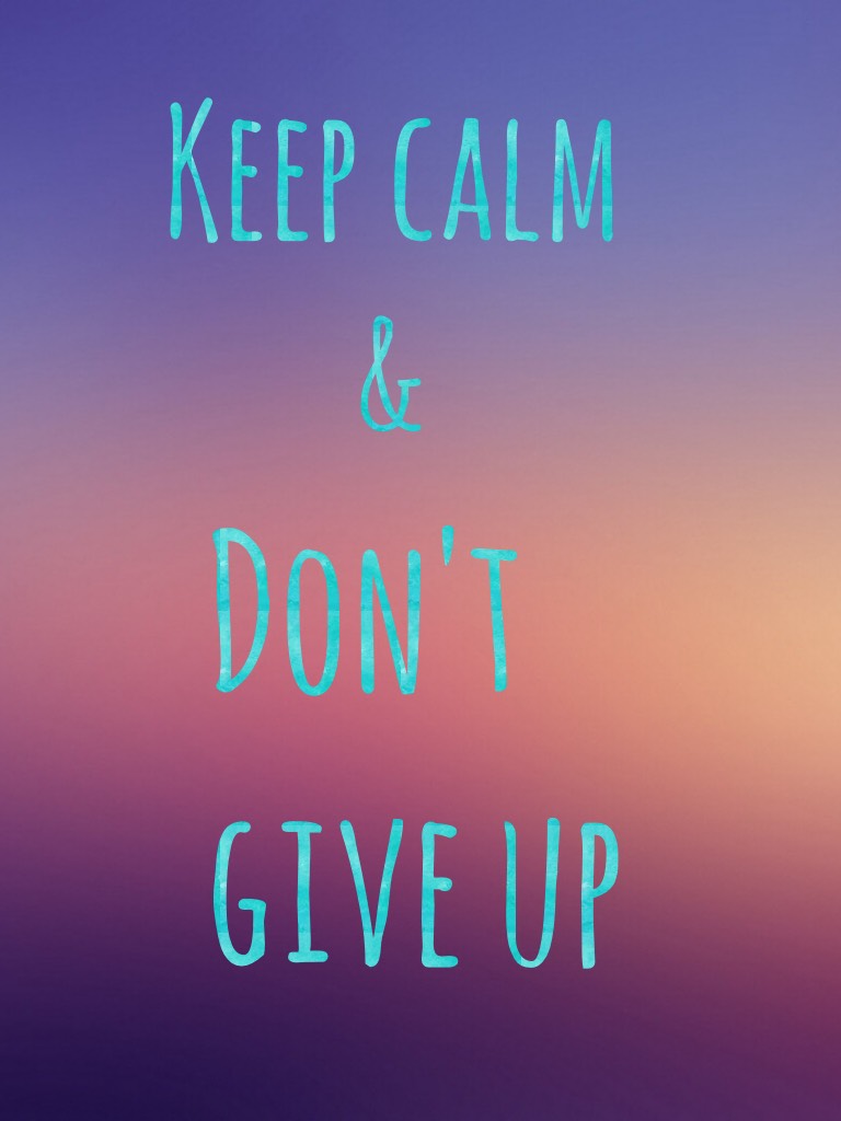 Don't give up!!