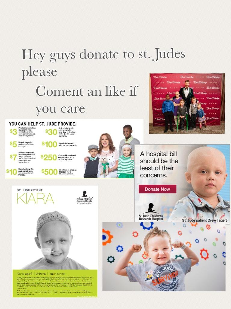 Hey guys donate to st. Judes please